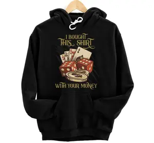 I bought this with your money Deck of cards Hoodie, Sweatshirt, T-Shirt