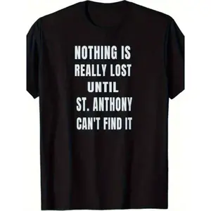 This Humorous St. Anthony T-Shirt Is Made from Ultra-Soft And Breathable Material, Designed for Casual Wear with Short Sleeves And a Regular Fit, Suitable for Any Season, Making It an Ideal Gift for T-Shirt Lovers