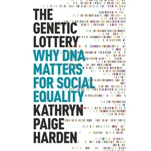 USED-The Genetic Lottery: Why DNA Matters for Social Equality by Harden, Kathryn Paige (Paperback)