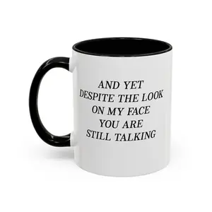 Milashop And Yet Despite the Look on My Face You Are Still Talking Mug Religious Gifts Cup Drinkware Classic Coffee Mug