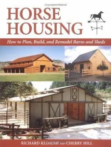 USED-Horse Housing: How to Plan, Build, and Remodel Barns and Sheds by Richard Klimesh (Hardcover)