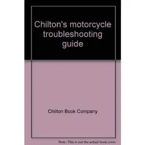 USED-Chilton's Motorcycle Troubleshooting Guide: Two-Stroke and Four-Stroke by Chilton Book Company (Hardcover)