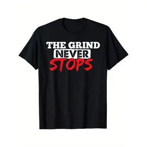 The Grind Never Stops Motivation Tshirt Inspirational Quote T-Shirt Black casual short sleeve men's sport T-shirt Made in USA ，Crew Necks， Round Neck， Soft
