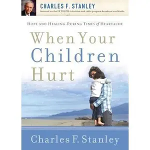 USED-When Your Children Hurt by Charles Stanley (Paperback)