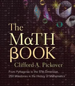 USED-The Math Book: From Pythagoras to the 57th Dimension, 250 Milestones in the History of Mathematics (Union Square & Co. Milestones) by Clifford A. Pickover (Hardcover)