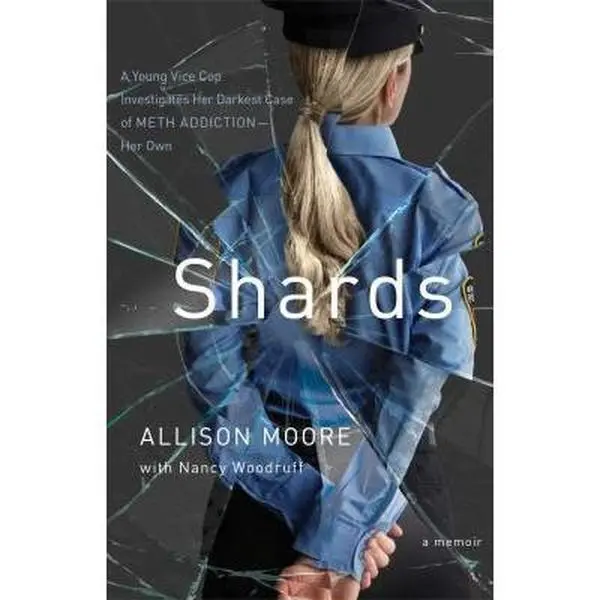 USED-Shards: A Young Vice Cop Investigates Her Darkest Case of Meth Addiction?Her Own by Allison Moore (Hardcover)