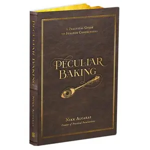 Peculiar Baking: A Practical Guide to Strange Confections -- Nikk Alcaraz, Hardcover