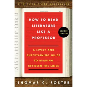 USED-How to Read Literature Like a Professor Revised Edition: A Lively and Entertaining Guide to Reading Between the Lines by Foster, Thomas C. (Paperback)