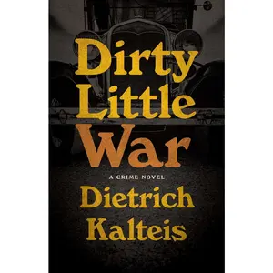 USED-Dirty Little War: A Crime Novel by Kalteis, Dietrich (Paperback)