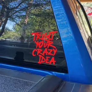 Trust Your Crazy Idea” Vinyl Decal – Motivational Car Window Sticker | Custom Color Options