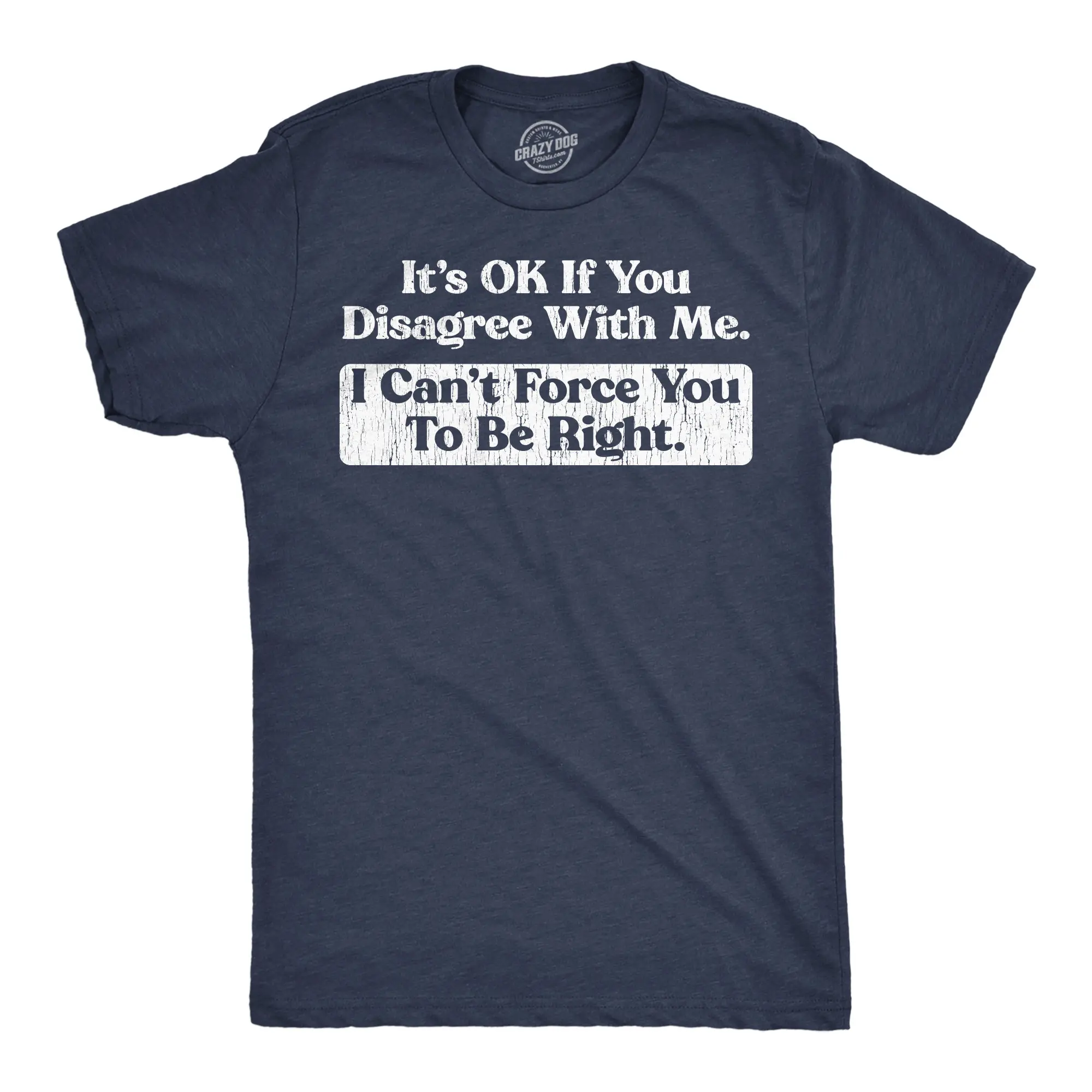 Mens Funny T Shirts Its Ok If You Disagree With Me I Cant Force You to Be Right Sarcastic Tee for Men Mens Funny T Shirts Cool Vintage Fashion T-Shirt Gift Classic Menswear Funny Sarcastic Short Sleeve Novelty Navy - Ok