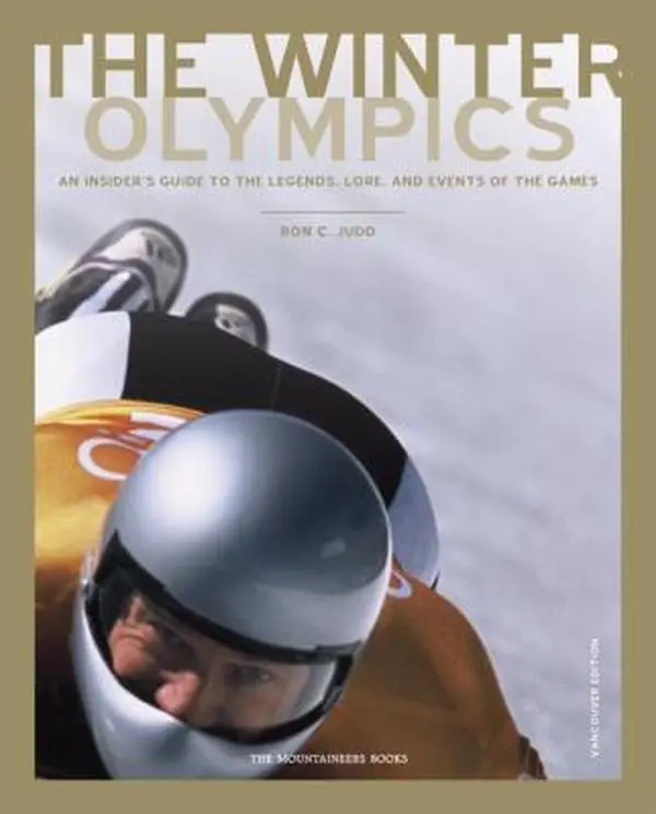 USED-The Winter Olympics: An Insider's Guide to the Legends, Lore and Events of the Games Vancouver Edition by Ron C. Judd (Paperback)