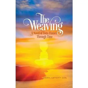 USED-The Weaving: A Novel of Twin Flames Through Time by Eckl, Cheryl Lafferty (Paperback)