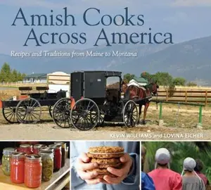 USED-Amish Cooks Across America: Recipes and Traditions from Maine to Montana by Lovina Eicher (Hardcover)
