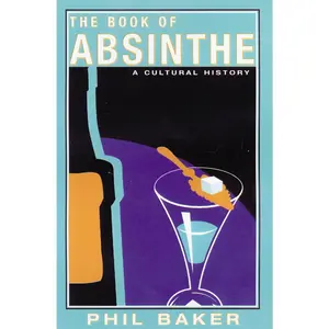 USED-The Book of Absinthe: A Cultural History by Baker, Phil (Paperback)