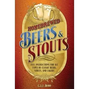 USED-Homebrewed Beers & Stouts: Full Instructions for All Types of Classic Beers, Stouts, and Lagers by Berry, C. J. J. (Paperback)