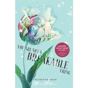 USED-You Are Not a Breakable Thing: A True Story of Rape & Rebellion by Mortimer, Marie (Paperback)
