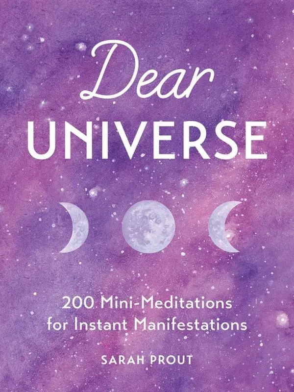 Dear Universe: 200 Mini-Meditations for Instant Manifestations by Sarah Prout [Hardback Book]
