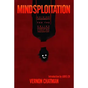 USED-Mindsploitation: Asinine Assignments for the Online Homework Cheating Industry by Chatman, Vernon (Paperback)
