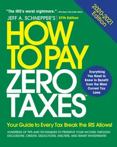 USED-How to Pay Zero Taxes, 2020-2021: Your Guide to Every Tax Break the IRS Allows by Schnepper, Jeff A. (Paperback)