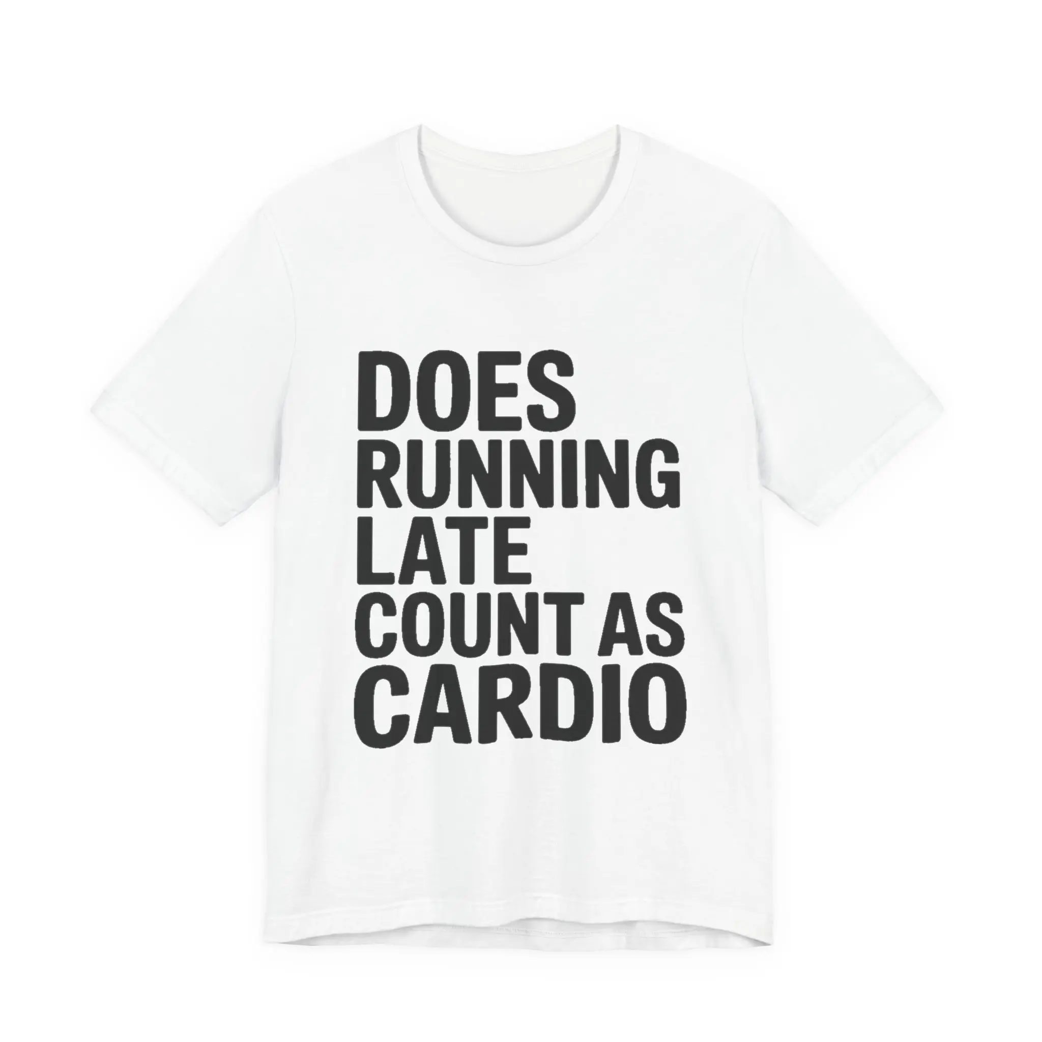 Does Running Late Count As Cardio Shirt - Funny Workout Gift