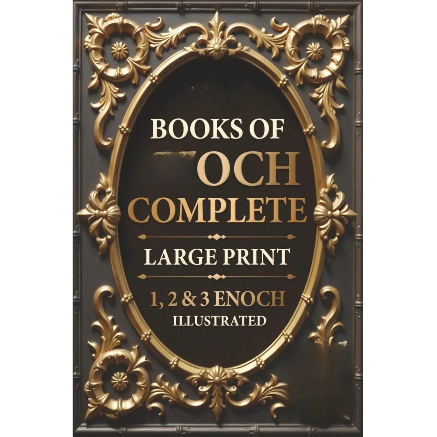 The Books of Enoch Complete LARGE PRINT (Illustrated): 1, 2 & 3 Enoch With Authentic Illustrations, Insightful Introductions and Commentary
