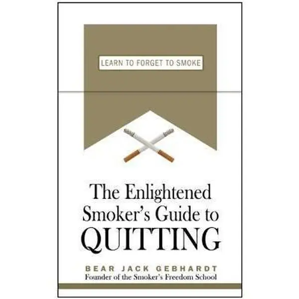 USED-The Enlightened Smoker's Guide to Quitting: Learn to Forget to Smoke by Bear Jack Gebhardt (Paperback)