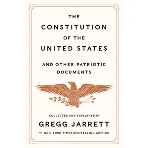 The Constitution of the United States and Other Patriotic Documents -- Gregg Jarrett - Hardcover