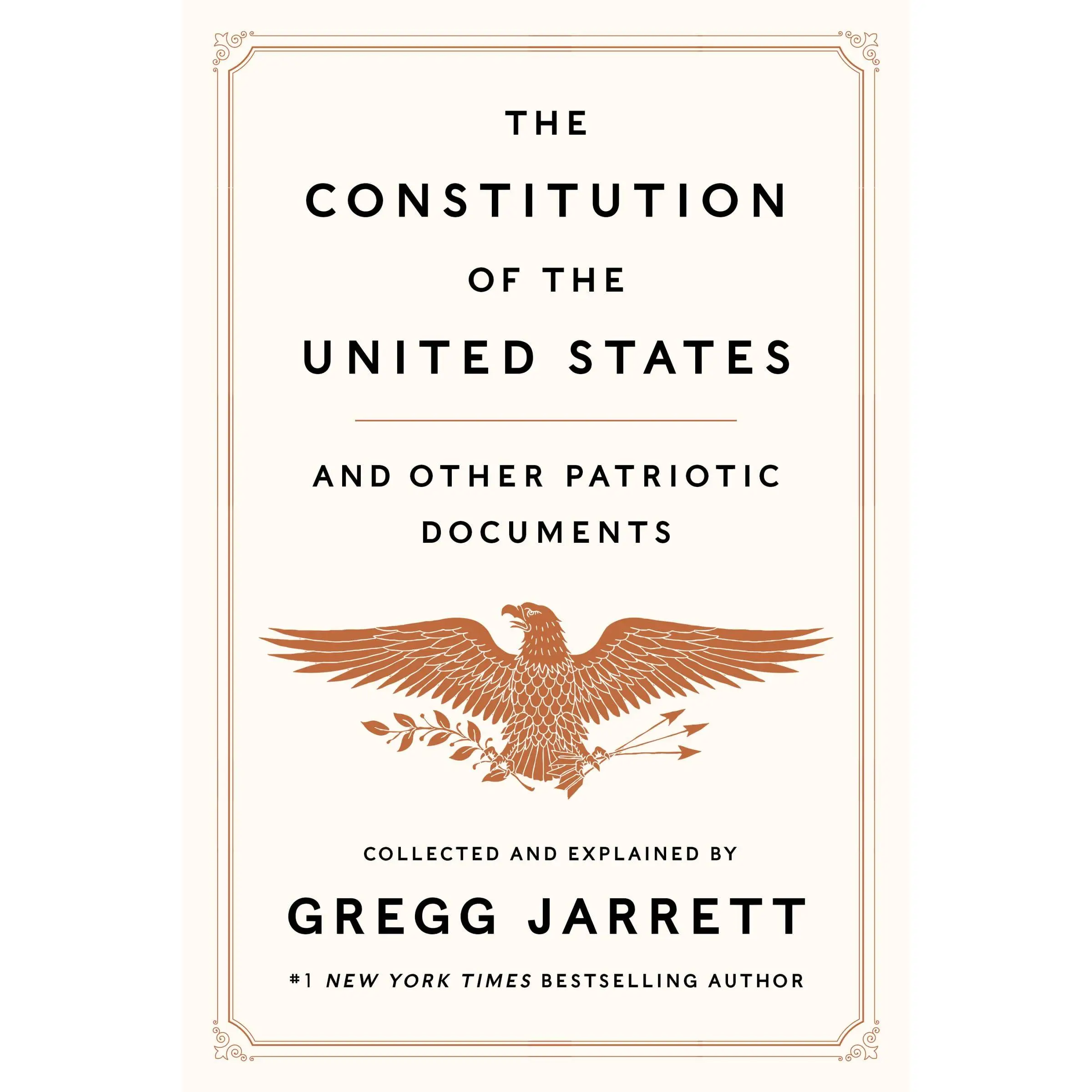 The Constitution of the United States and Other Patriotic Documents -- Gregg Jarrett - Hardcover