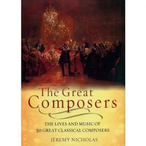 USED-The Great Composers: The Lives of the 50 Greatest Classical Composers by Jeremy Nicholas (Hardcover)