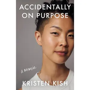 Accidentally on Purpose -- Kristen Kish - Hardcover