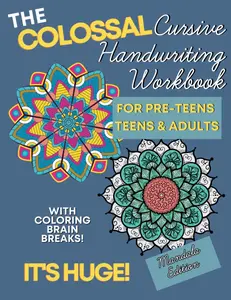 The Colossal Cursive Handwriting Workbook - Mandala Edition: Learn Cursive Writing For Pre-Teens, Teens & Adults