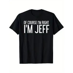100% Cotton Summer T Shirts OF COURSE I'M RIGHT I'M JEFF Shirt Funny Gift Idea T-Shirt, 100% Cotton Golf Gift T-Shirt For Men And Women