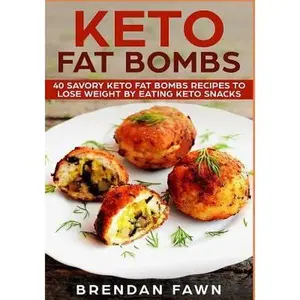 USED-Keto Fat Bombs: 40 Savory Keto Fat Bombs Recipes to Lose Weight by Eating Keto Snacks by Fawn, Brendan (Paperback)