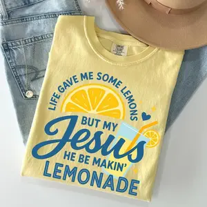Comfort Colors Comfort Colors® Life Gave Me Some Lemons, But My Jesus, He Be Makin' Lemonade, Jesus Lemonade, Lemonade Tee, Child of God, Faith Apparel Cotton Graphic Tees Funny Shirt Tee