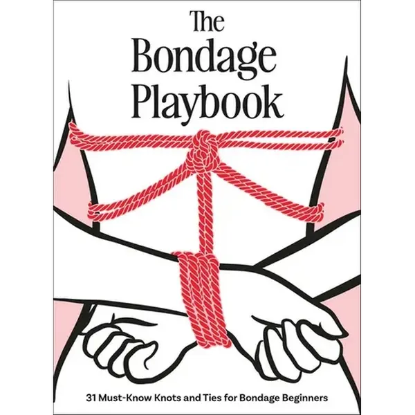 The Bondage Playbook: 31 Must-Know Knots and Ties for Bondage Beginners - Hardcover