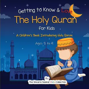 USED-Getting to Know & Love the Holy Quran: A Children's Book Introducing the Holy Quran by The Sincere Seeker Collection (Paperback)