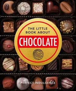 USED-The Little Book of Chocolate: Delicious, Decadent, Dark and Delightful... by Oh (Hardcover)