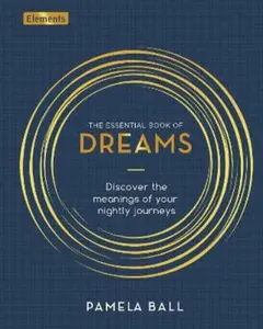 USED-The Essential Book of Dreams: Discover the Meanings of Your Nightly Journeys (Elements, 11) by Pamela Ball (Hardcover)
