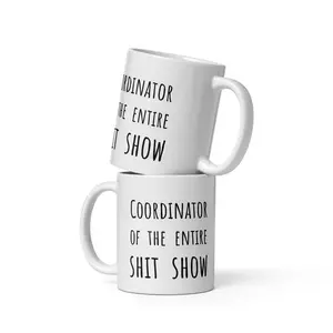 Shit Show Coordinator Mug - Manager & Supervisor Gag Gift