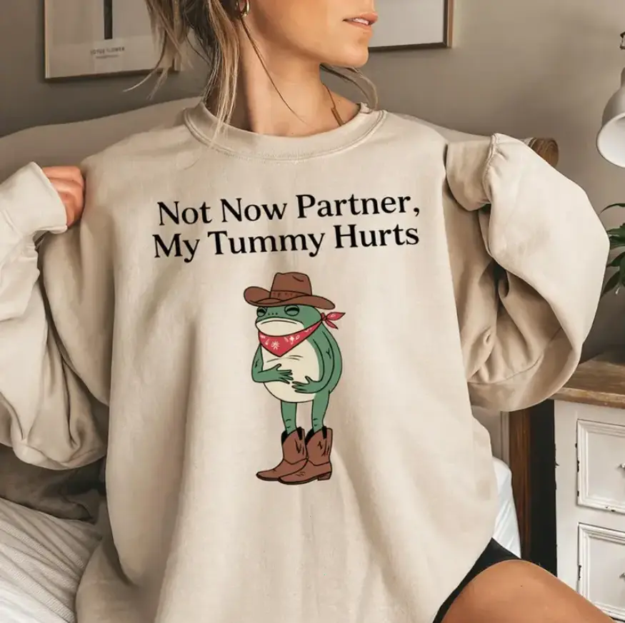 Cowboy Frog Shirt Sweatshirt, Not Now Partner My Tummy Hurts, Funny Meme Sweatshirt, Gen Z Meme Funny Dumb Shirt, Frog Unhinged Sweater
