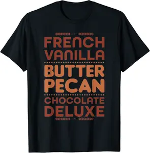 French Vanilla Butter Pecan Chocolate Deluxe T-Shirt - Robertbobby Shop 48B08YZ8JZPC