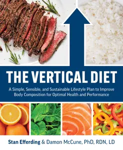 USED-The Vertical Diet: A Simple, Sensible, and Sustainable Lifestyle Plan to Improve Body Composition for Optimal Health and Performance by Efferding, Stan (Paperback)