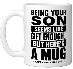 Being Your Son Seems Like Enough Funny Mother's Day Ceramic Mug