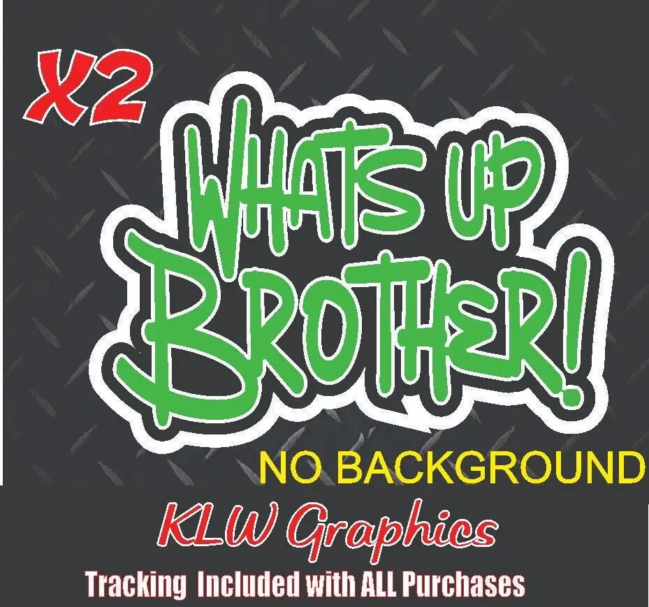 Whats Up Brother Lime Green Black White Full Color Decal Sticker Turbo Diesel Truck 7.3 6.6 Crew Cab Car Euro 5.0 JDM GT