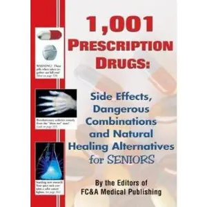 USED Book - 1,001 Prescription Drugs : Side Effects, Dangerous Combinations and Natural Healing Alternatives for Seniors by FC&A (Hardcover) - english