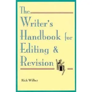 USED-The Writer's Handbook for Editing & Revision by Rick Wilber (Paperback)