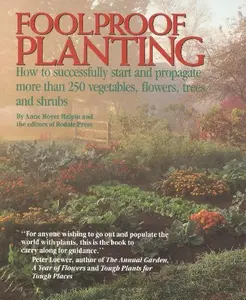 USED-Foolproof Planting: How to Successfully Start and Propagate More Than 250 Vegetables, Flowers, Trees and Shrubs by Anne Moyer Halpin (Paperback)