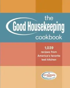 USED-The Good Housekeeping Cookbook: 1,039 Recipes from America's Favorite Test Kitchen by The Editors of Good Housekeeping (Hardcover)