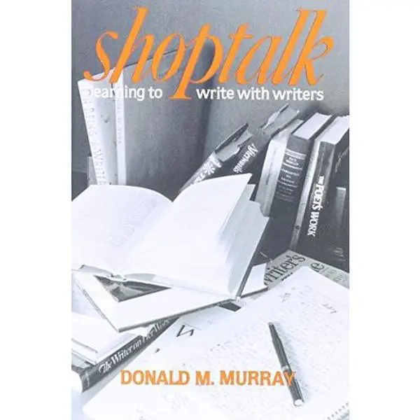 USED Book - Shoptalk: Learning to Write with Writers by Donald Murray (Paperback) - english